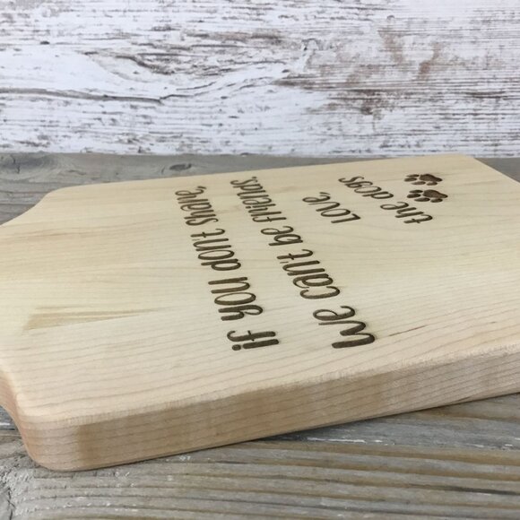 "If You Don't Share" Dog Engraved Maple Paddle Cutting Board with Drip Ring - Picture 6 of 9